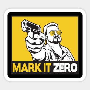 MARK IT ZERO! Sticker